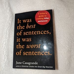 Was the Best of Sentences, It Was the Worst of Sentences: A Writer's Guide book